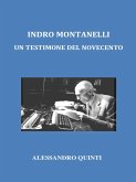 Indro Montanelli. Un testimone del Novecento. (eBook, ePUB)