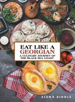 Eat Like a Georgian - a Culinary Journey of the Black Sea Coast - Riddle, Elena