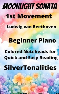 Moonlight Sonata Beginner Piano Sheet Music with Colored Notation (fixed-layout eBook, ePUB) - SilverTonalities; van Beethoven, Ludwig