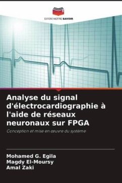 Analyse du signal d'électrocardiographie à l'aide de réseaux neuronaux sur FPGA - Egila, Mohamed G.;El-Moursy, Magdy;Zaki, Amal