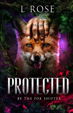 Protected by the Fox Shifter - Rose, L.