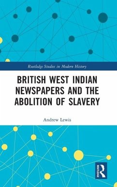 British West Indian Newspapers and the Abolition of Slavery - Lewis, Andrew
