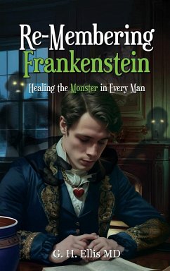 Re-Membering Frankenstein - G. H. Ellis MD