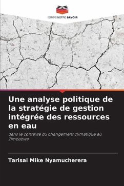 Une analyse politique de la stratégie de gestion intégrée des ressources en eau - Nyamucherera, Tarisai Mike