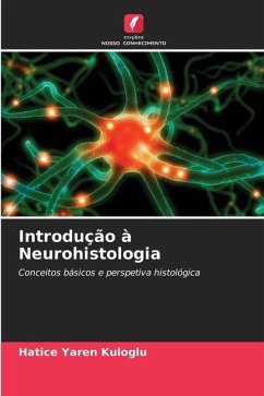 Introdução à Neurohistologia - Yaren Kuloglu, Hatice
