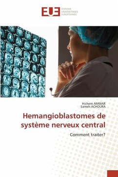 Hemangioblastomes de système nerveux central - AMMAR, Hichem;ACHOURA, Sameh