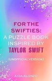 For The Swifties: A Puzzle Book Inspired by Taylor Swift (Unofficial Version)