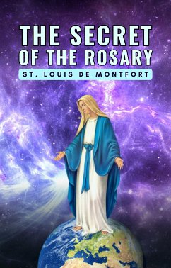 The Secret of the Rosary (eBook, ePUB) - Louis De Montfort, St.