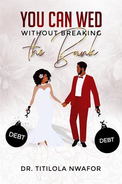 You Can Wed Without Breaking the Bank (eBook, ePUB) - Titilola Nwafor, Dr.