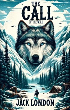 The Call Of The Wild(Illustrated) (eBook, ePUB) - London, Jack