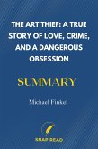 The Art Thief: A True Story of Love, Crime, and a Dangerous Obsession Summary   Michael Finkel (eBook, ePUB)