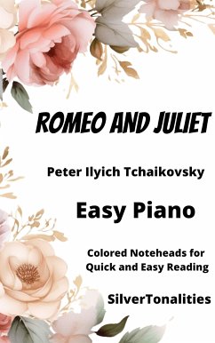 Romeo and Juliet Easy Piano Sheet Music with Colored Notation (fixed-layout eBook, ePUB) - Ilyich Tchaikovsky, Peter; SilverTonalities