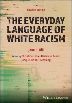 The Everyday Language of White Racism - Meek, Barbra A.; Leza, Christina; Messing, Jacqueline; Hill, Jane H.