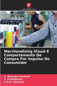 Merchandising Visual E Comportamento De Compra Por Impulso Do Consumidor - Saumya Larshani, S.;Prabaharan, T.;Shamila, L.M.A.