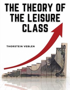 The Theory of the Leisure Class - Thorstein Veblen