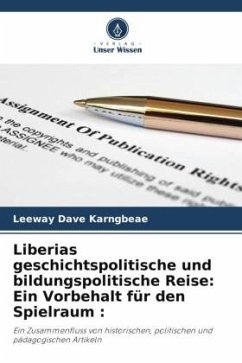 Liberias geschichtspolitische und bildungspolitische Reise: Ein Vorbehalt für den Spielraum : - Karngbeae, Leeway Dave