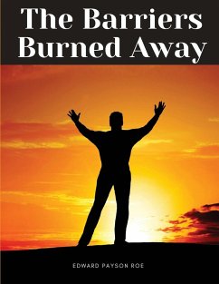 The Barriers Burned Away - Edward Payson Roe