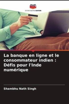 La banque en ligne et le consommateur indien : Défis pour l'Inde numérique - Singh, Shambhu Nath