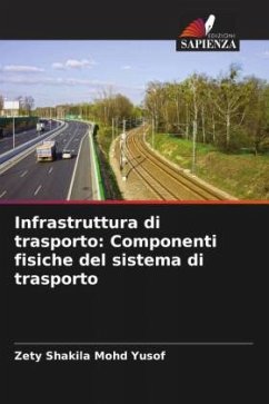 Infrastruttura di trasporto: Componenti fisiche del sistema di trasporto - Mohd Yusof, Zety Shakila