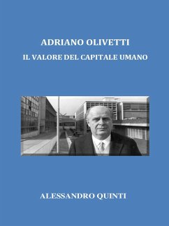 Adriano Olivetti. Il valore del Capitale umano. (eBook, ePUB) - Quinti, Alessandro