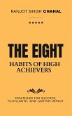 The Eight Habits of High Achievers: Strategies for Success, Fulfillment, and Lasting Impact (eBook, ePUB)