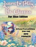 Learn to Play the Classics Fur Elise Edition (fixed-layout eBook, ePUB)