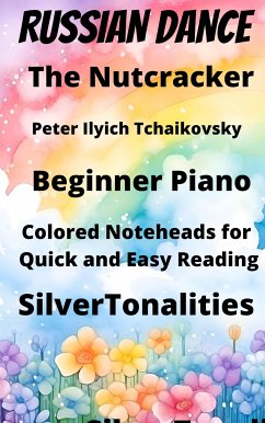 Russian Dance from the Nutcracker Beginner Piano Sheet Music with Colored Notation (fixed-layout eBook, ePUB) - Ilyich Tchaikovsky, Peter; SilverTonalities