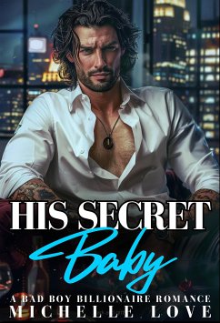 His Secret baby (eBook, ePUB) - Love, Michelle