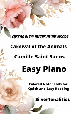 Cuckoo in the Depths of the Woods Carnival of the Animals Easy Piano Sheet Music with Colored Notation (fixed-layout eBook, ePUB) - Saint Saens, Camille; SilverTonalities