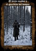 El viejo cazador y el guardián del bosque (eBook, ePUB)