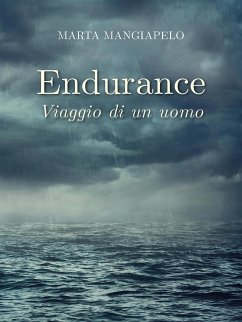 Endurance, viaggio di un uomo (eBook, ePUB) - Mangiapelo, Marta