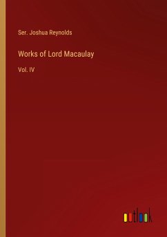 Works of Lord Macaulay - Reynolds, Ser. Joshua