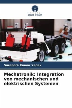 Mechatronik: Integration von mechanischen und elektrischen Systemen - Yadav, Surendra Kumar