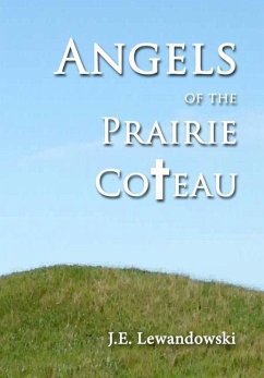 Angels of the Prairie Coteau - Lewandowski, J E