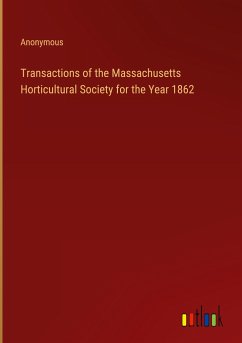 Transactions of the Massachusetts Horticultural Society for the Year 1862 - Anonymous