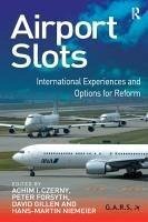 Airport Slots - Czerny, Achim I.; Forsyth, Peter