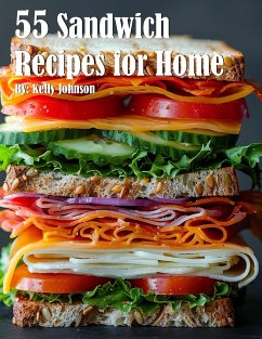 55 Sandwich Recipes for Home (eBook, ePUB) - Johnson, Kelly