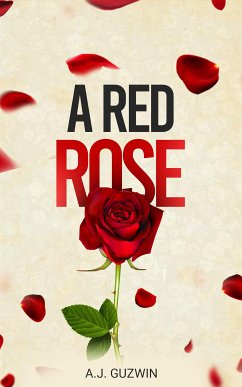 A Red Rose (eBook, ePUB) - J. Guzwin, A.