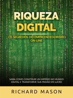 Riqueza digital - Os segredos do empreendedorismo on-line (Traduzido) (eBook, ePUB) - Mason, Richard