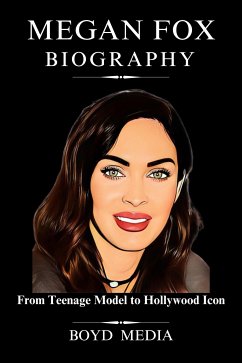 MEGAN FOX BIOGRAPHY (eBook, ePUB) - MEDIA, BOYD