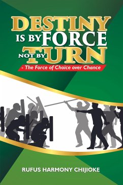 Destiny is by Force not by Turn (eBook, ePUB) - Harmony Chijioke, Rufus