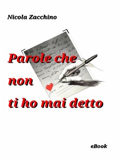 Parole che non ti ho mai detto (eBook, ePUB) - Zacchino, Nicola