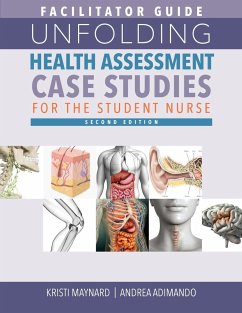 FACILITATOR GUIDE for Unfolding Health Assessment Case Studies for the Student Nurse, Second Edition - Maynard, Kristi; Adimando, Andrea