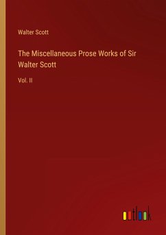 The Miscellaneous Prose Works of Sir Walter Scott - Scott, Walter