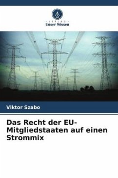 Das Recht der EU-Mitgliedstaaten auf einen Strommix - Szabo, Viktor