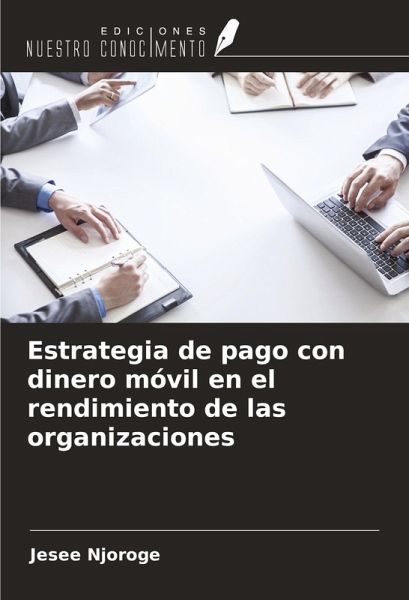 Estrategia de pago con dinero móvil en el rendimiento de las organizaciones Estrategia de pago con dinero móvil en el rendimiento de las organizaciones