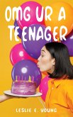 OMG UR A Teenager (eBook, ePUB)