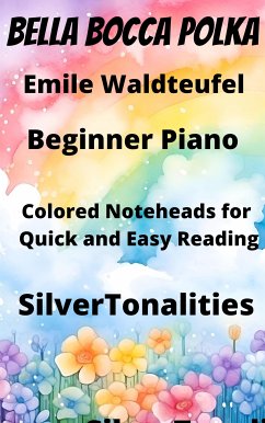 Bella Bocca Polka Beginner Piano Sheet Music with Colored Notation (fixed-layout eBook, ePUB) - SilverTonalities; waldteufel, emile