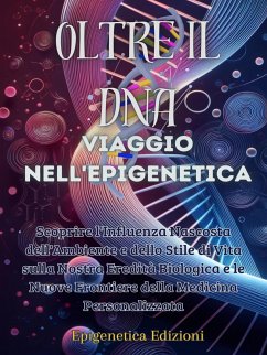 Oltre il DNA: Viaggio nell'Epigenetica (eBook, ePUB) - Edizioni, Epigenetica