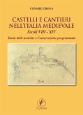 Castelli e cantieri nell&quote;Italia medievale Secoli VIII – XIV (eBook, PDF)